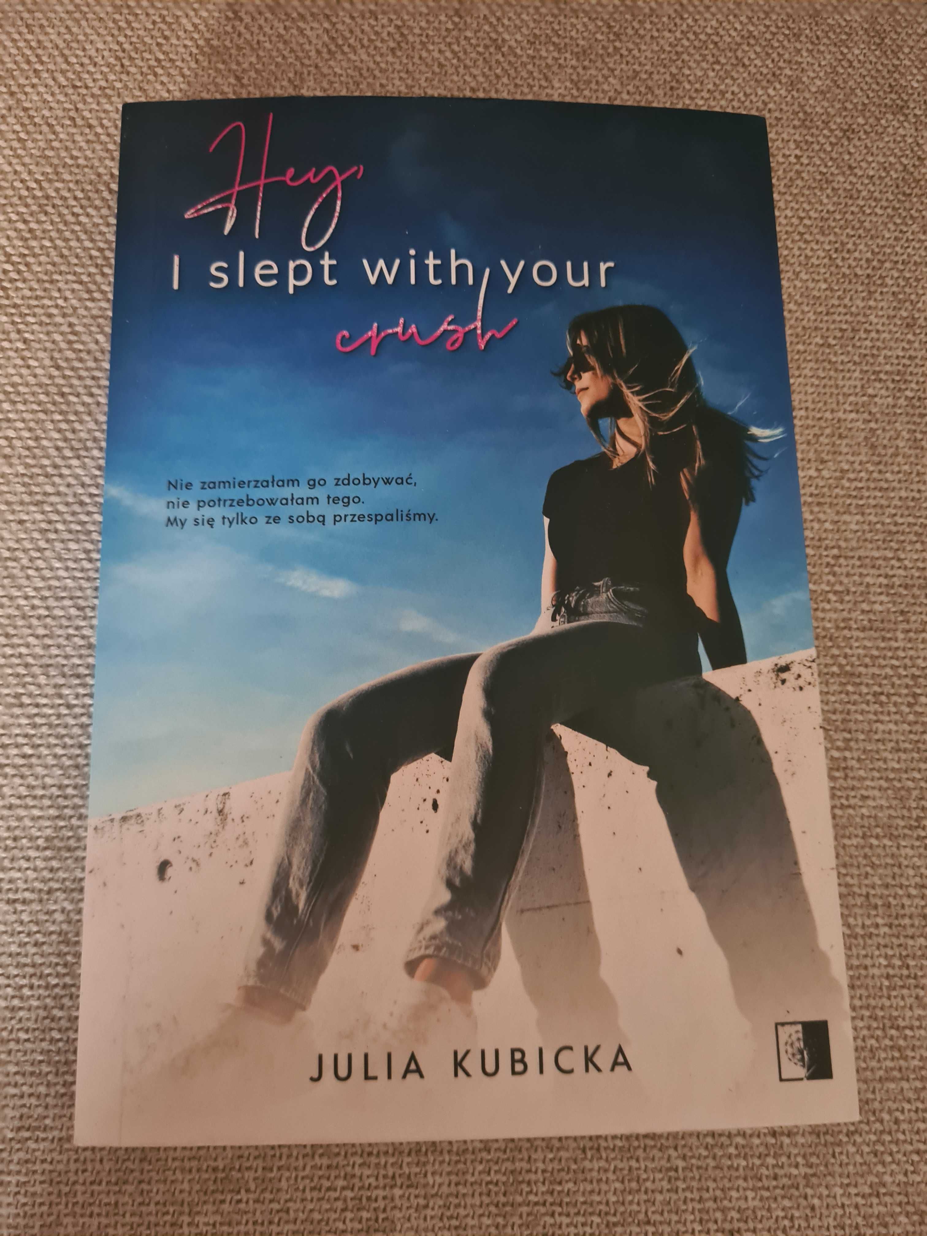 Hey I slept with your crush . Julia Kibicka
