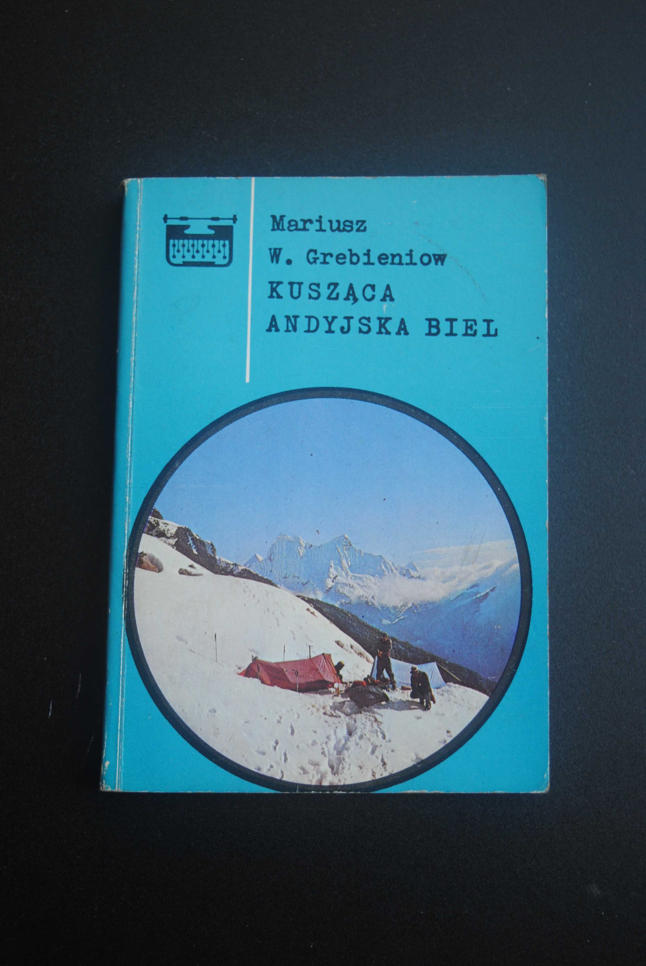 Kusząca andyjska biel Mariusz W. Grebieniow 1979