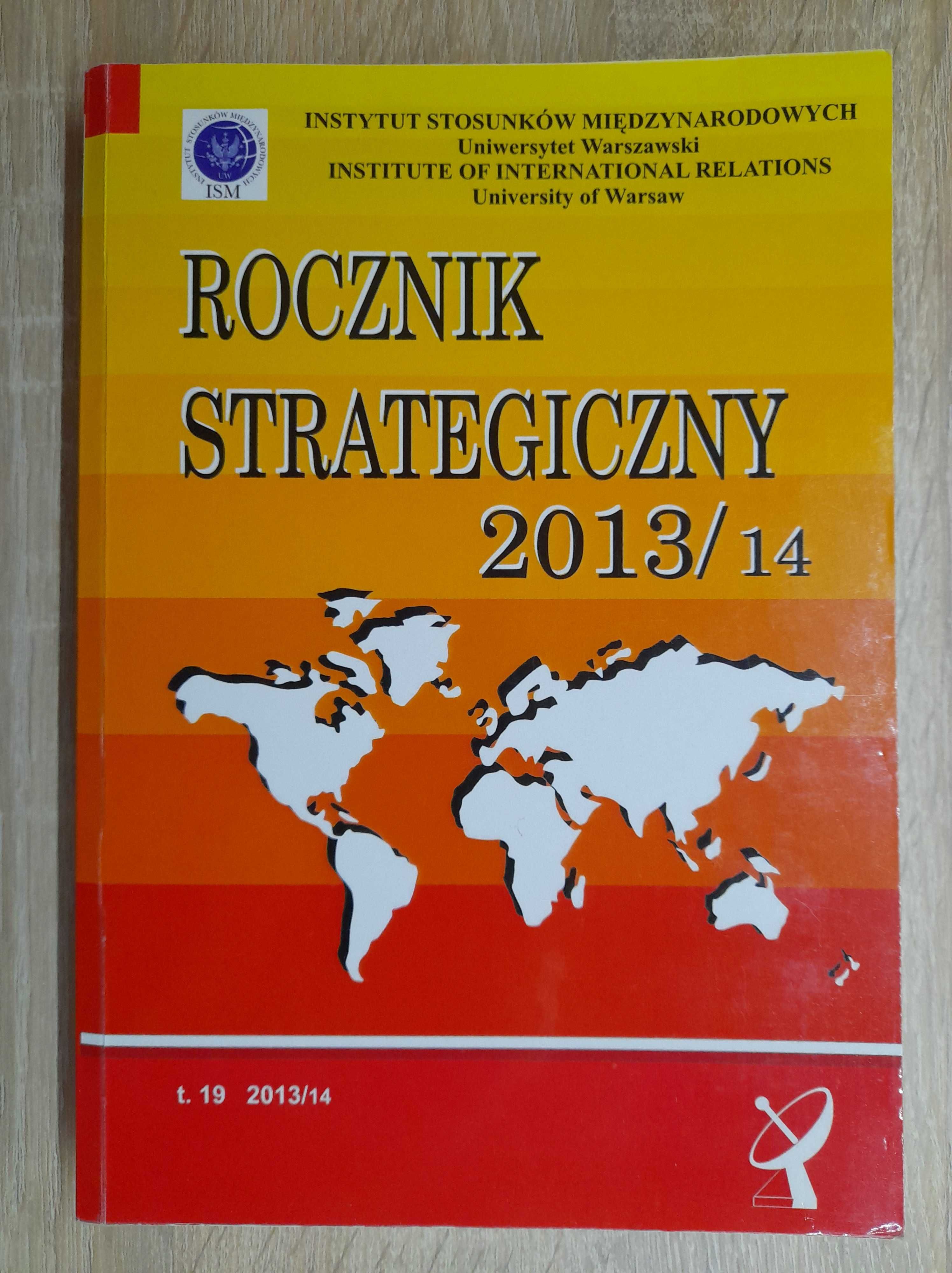 Rocznik strategiczny 2013/14 Praca zbiorowa Roman Kuźniar NOWA  TOM 19