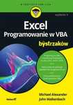 Excel. Programowanie w Vba dla bystrzaków Helion Michael Alexander,