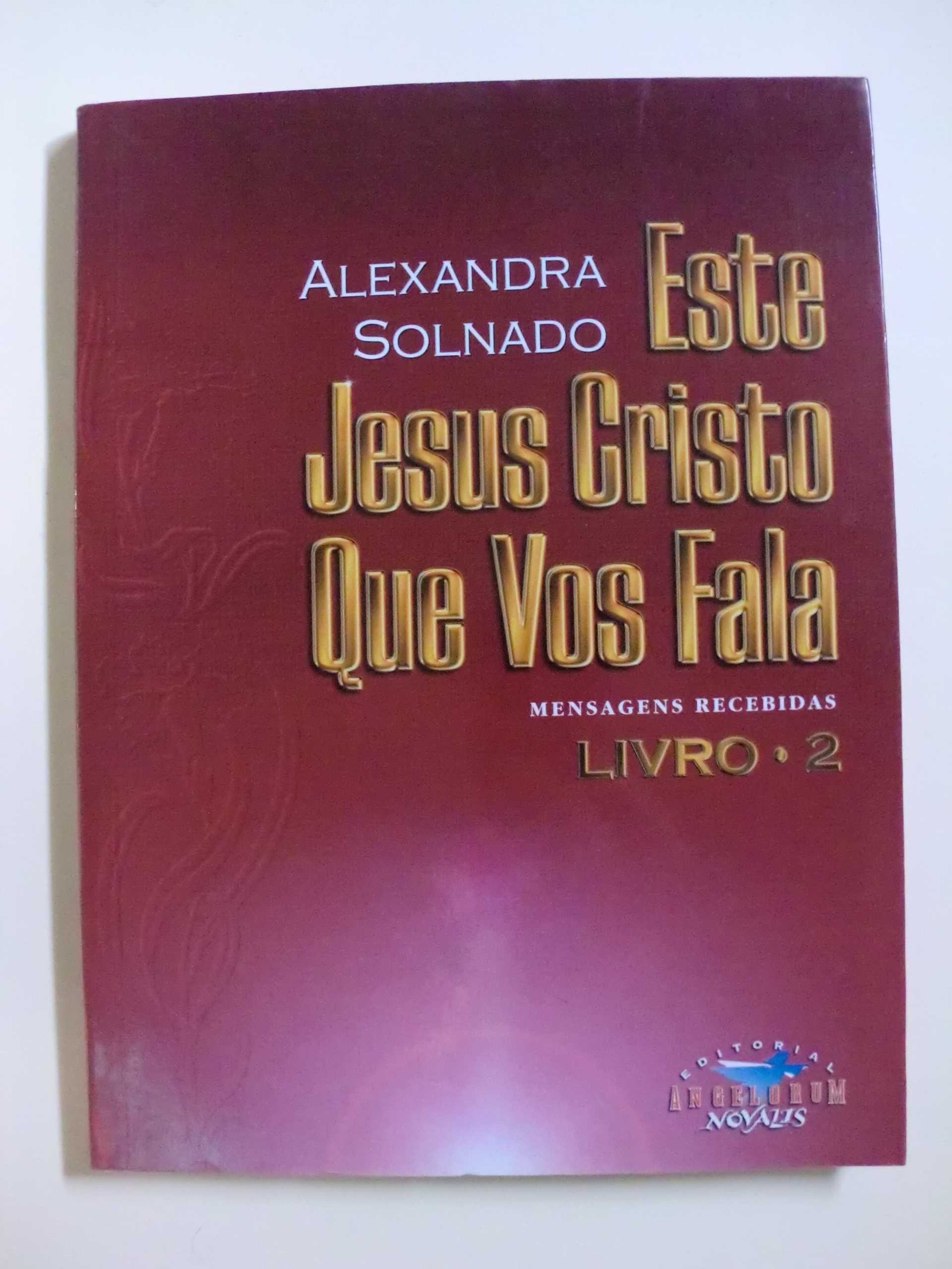 Este Jesus Cristo Que Vos Fala
de Alexandra Solnado

Livro 1 e 2
