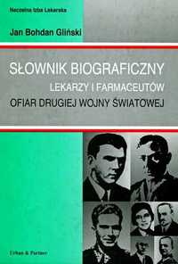Słownik  Biogeograficzny LEKARZY I FARMACEUTÓW Jan B. GLIŃSKI z 1997r.