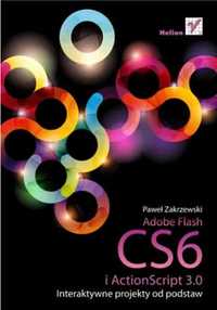 Adobe Flash CS6 i ActionScript 3.0. Interaktywne.. - Paweł Zakrzewski