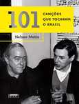 101 canções que tocaram o Brasil de Nelson Motta Inédito em Portugal