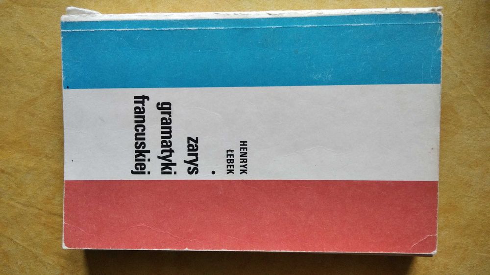 Zarys gramatyki francuskiej. Henryk Łebek.