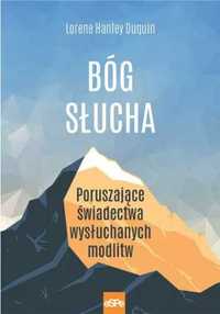 Bóg słucha. Poruszające świadectwa wysłuchanych... - Lorene Hanley Du