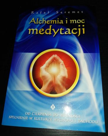 Alchemia i moc medytacji - Rafał Seremet