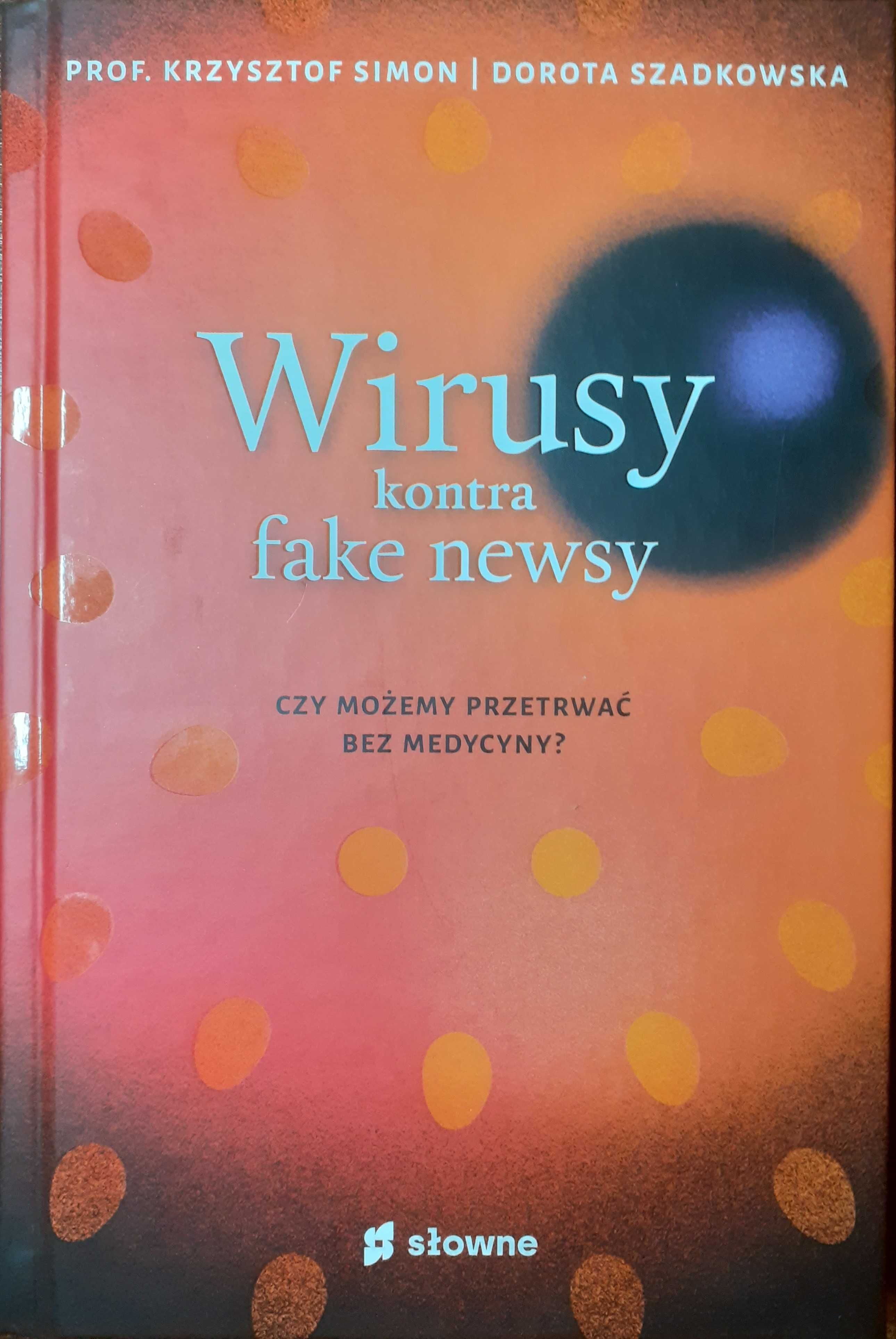 Wirusy kontra fake newsy. Szadkowska Dorota, prof. Krzysztof Simon