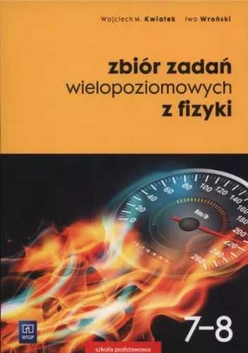 Fizyka SP 7 - 8 Zbiór zadań wielopoziomowych WSiP - Wojciech Kwiatek,