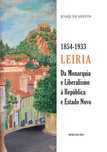 Leiria - Da Monarquia e Liberalismo à República e Estado Novo