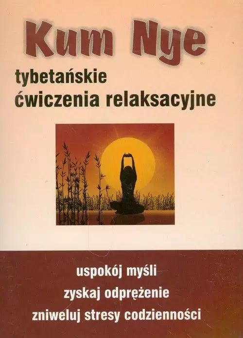Kum Nye. Tybetańskie ćwiczenia relaksacyjne. KOS
