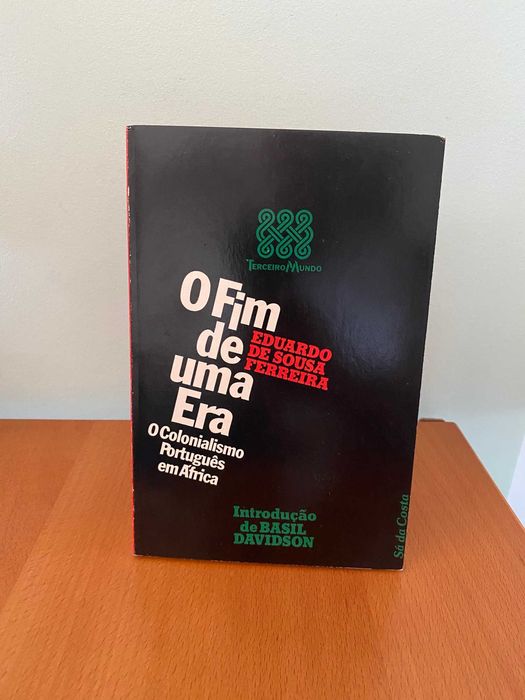 O Fim de uma Era: O Colonialismo Português em África - Edu. Ferreira