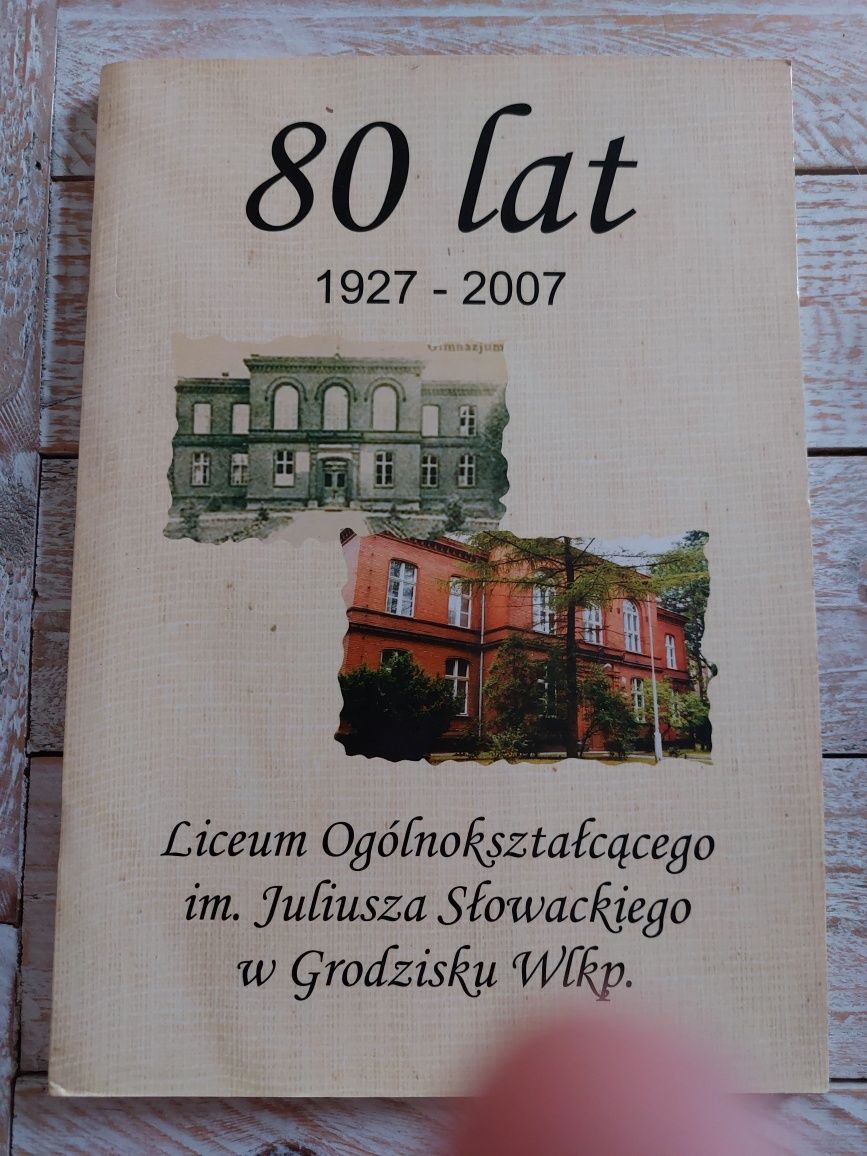 80 lat Liceum ogólnokształcącego im. J. Słowackiego w Grodzisku Wlkp.