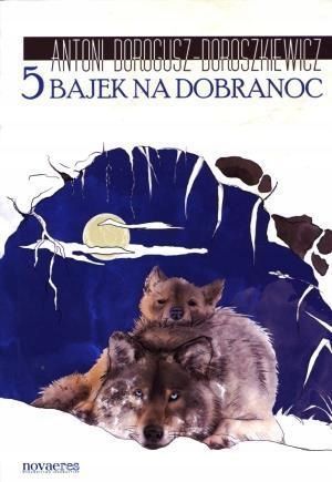 5 Bajek Na Dobranoc, Antoni Dorogusz-doroszkiewicz