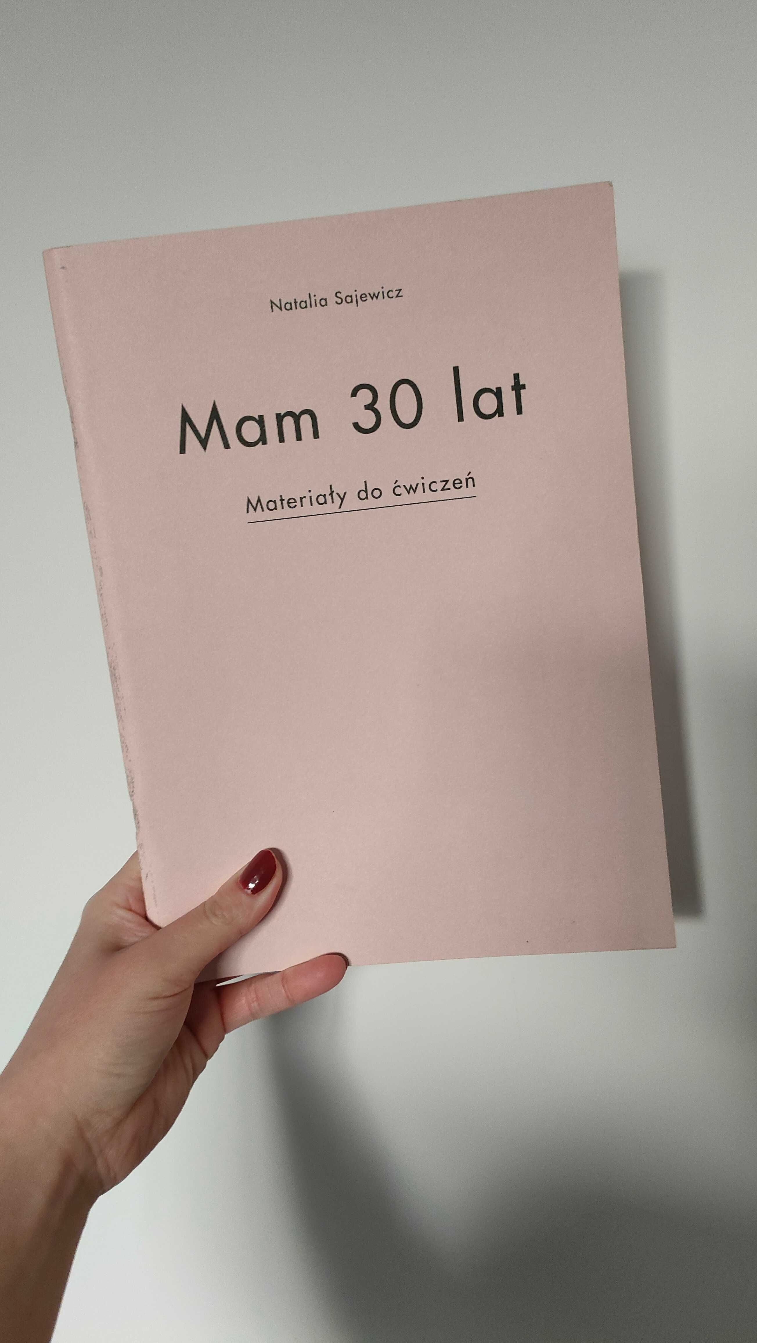 "Mam 30 lat" Natalia Sajewicz