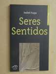 Seres Sentidos  de Isabel Fraga - 1ª Edição