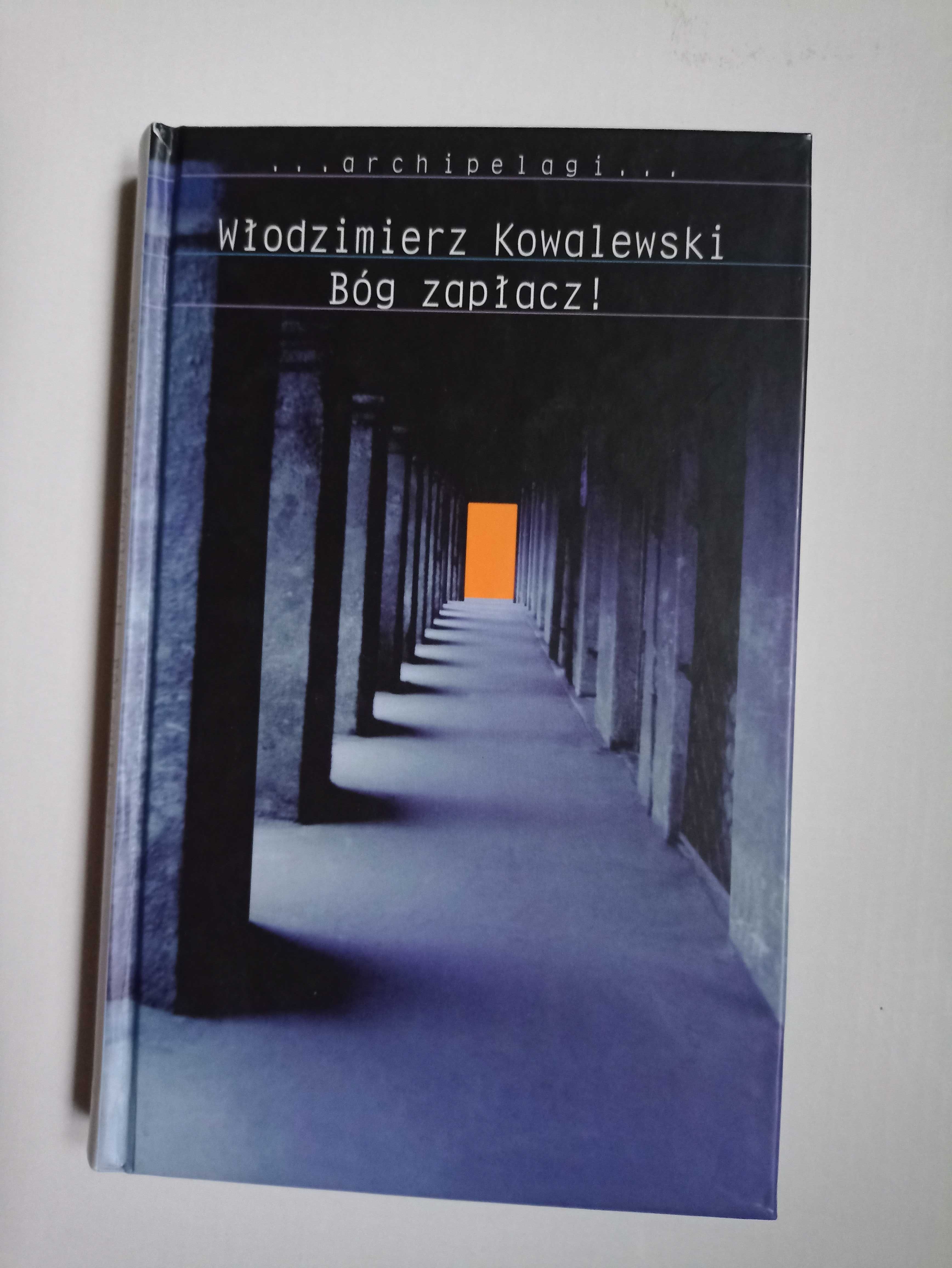 Bóg zapłacz!  Włodzimierz Kowalewski - literatura piękna