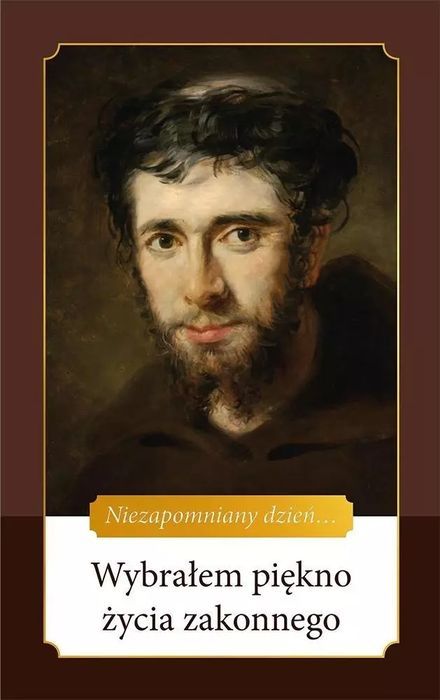 Wybrałem piękno życia zakonnego. Wydawnictwo Diecezjalne Sandomierz