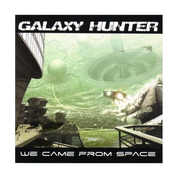 Galaxy Hunter ‎– We Came From Space / CD