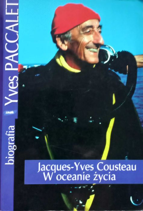 Jacques-Yves Cousteau W oceanie życia. Biografia Yves Paccalet