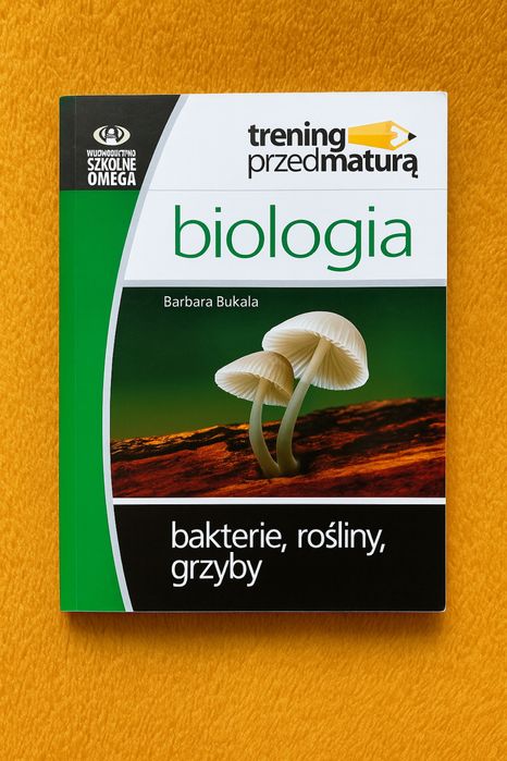 Biologia – Bakterie, rośliny, grzyby, Trening przed maturą