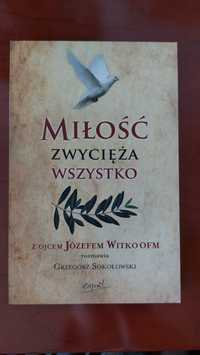 Miłość zwycięża wszystko o.Józef Witko OFM