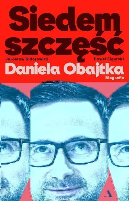 Siedem szczęść Daniela Obajtka. Biografia. Agora