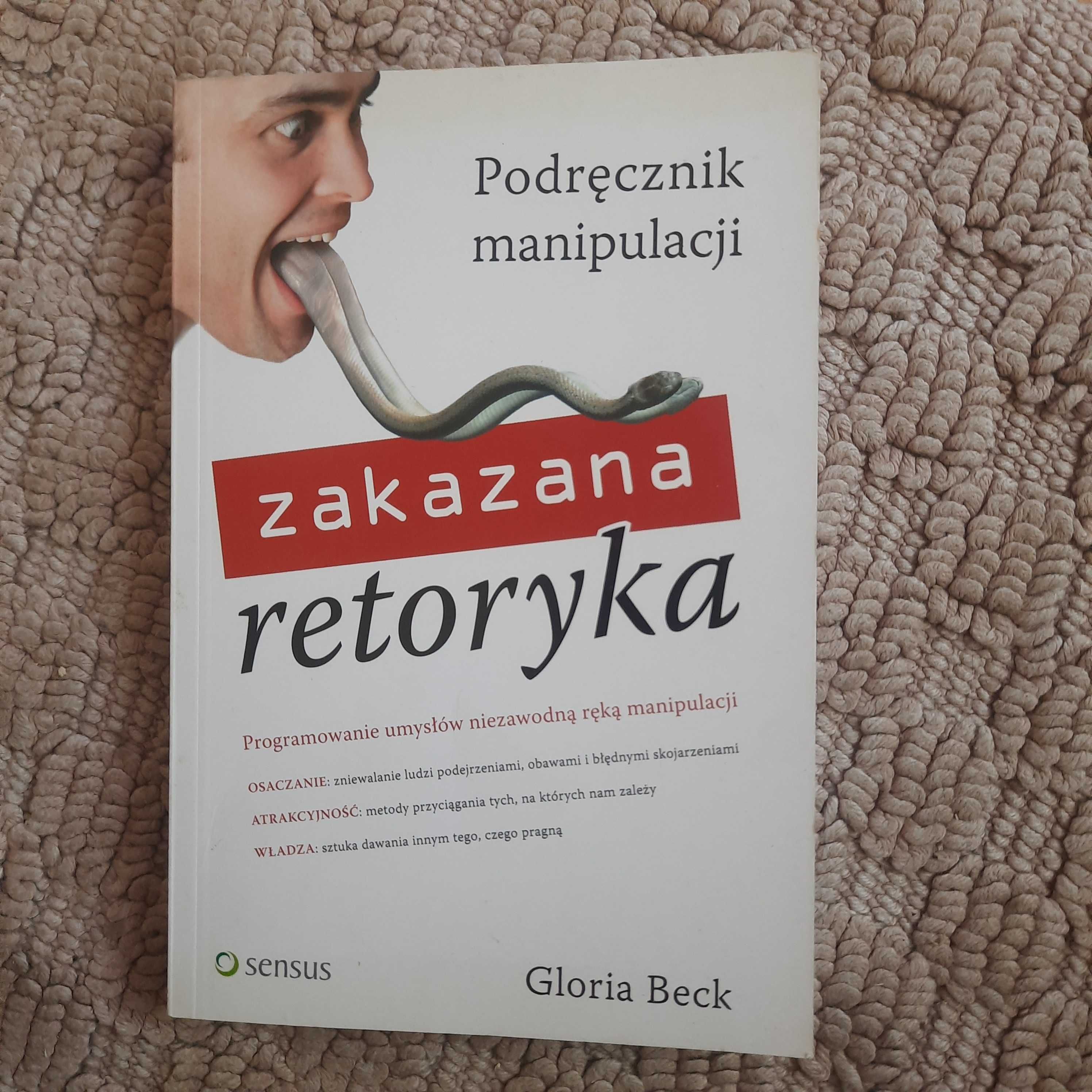 Zakazana retoryka. Podręcznik manipulacji Gloria Beck