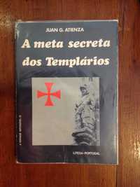 Juan G. Atienza - A meta secreta dos Templários