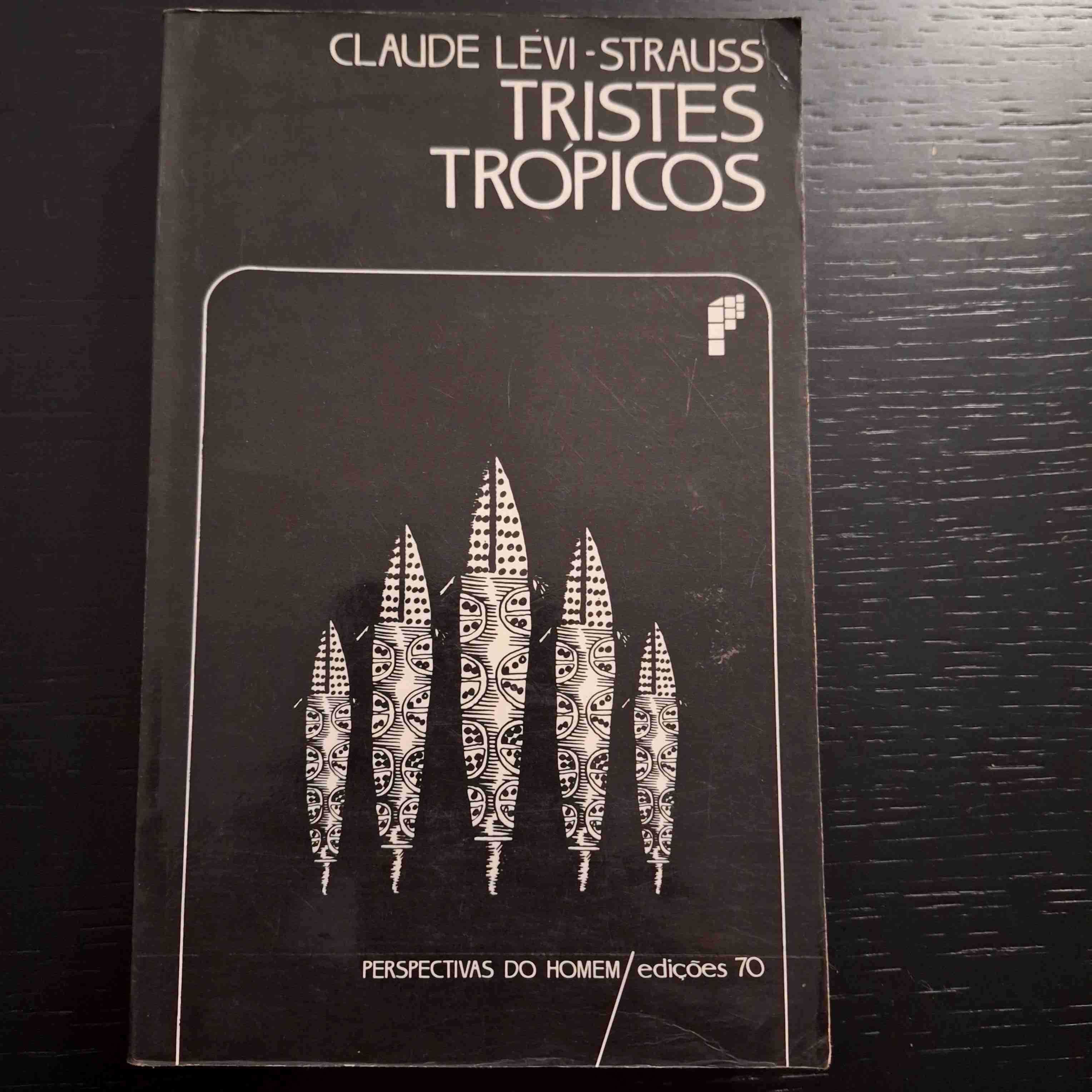 Tristes Trópicos - Claude Levi-Strauss - Col. Perspectivas do Homem