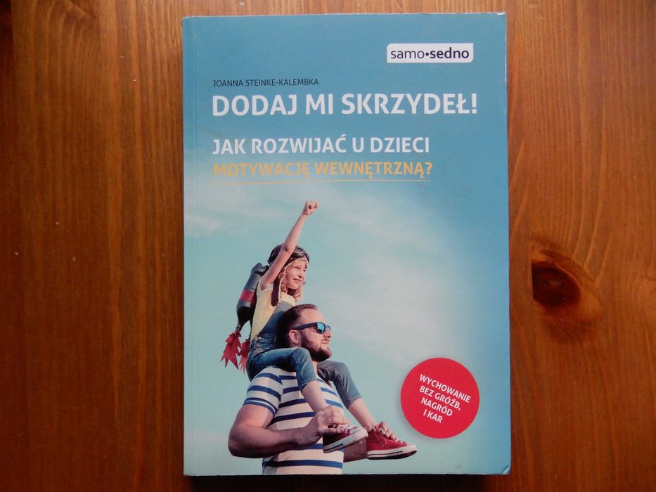 Joanna Steinke-Kalembka - Dodaj mi skrzydeł - Jak rozwijać u dzieci...