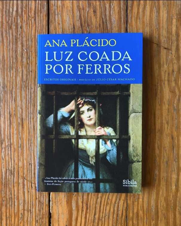 Ana Plácido - Luz Coada por Ferros (Escritos Originais)