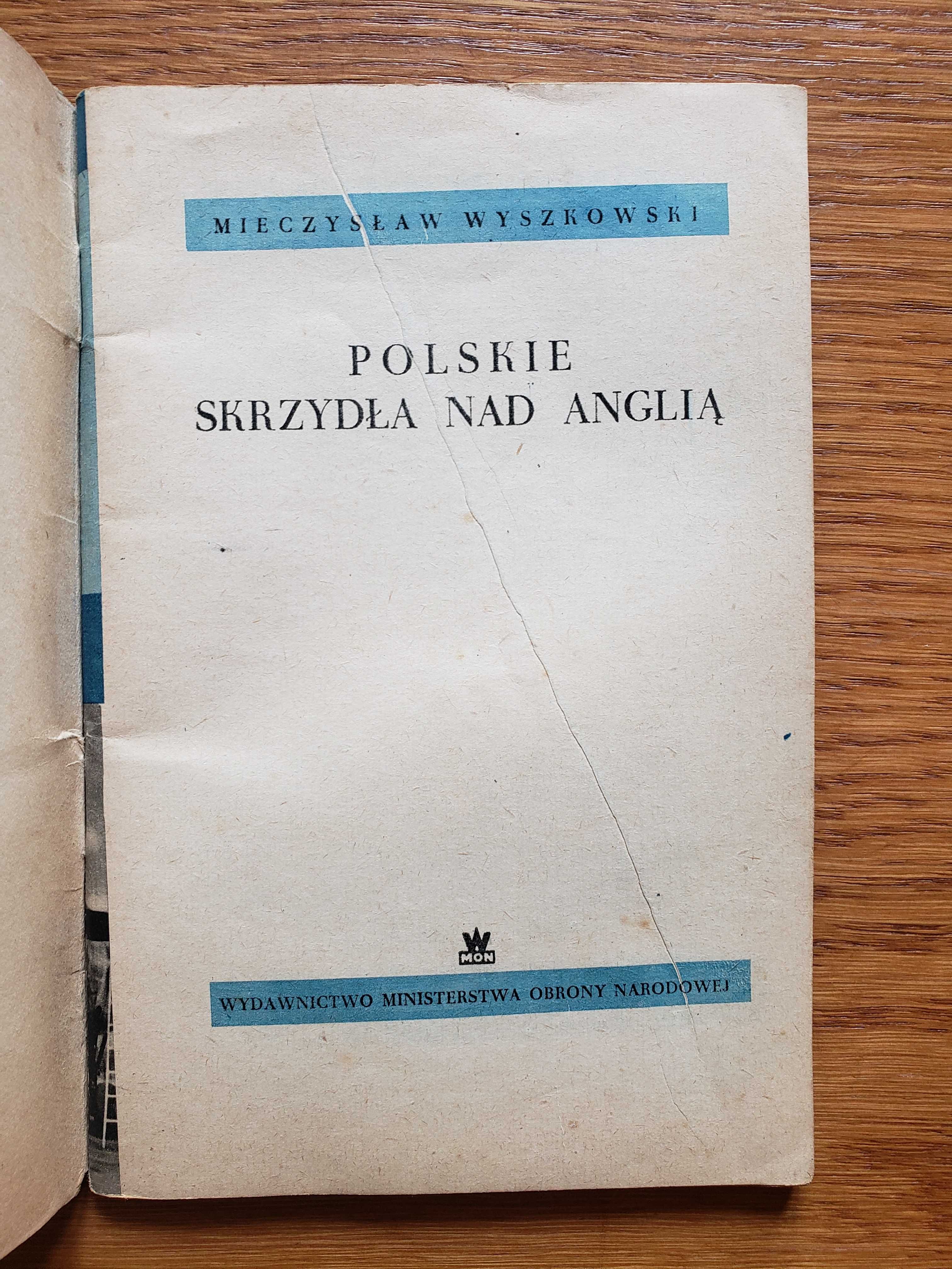 Polskie skrzydła nad Anglią - Mieczysław Wyszkowski. Warszawa 1957