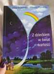 Z dzieckiem w świat wartości - Irena Koźmińska, Elżbieta Olszewska