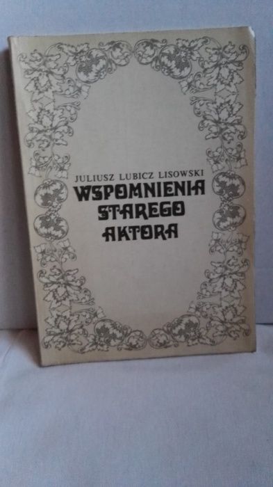 Wspomnień starego aktora Juliusz Lubicz-Lisowski