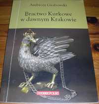 Bractwo Kurkowe w dawnym Krakowie Grabowski