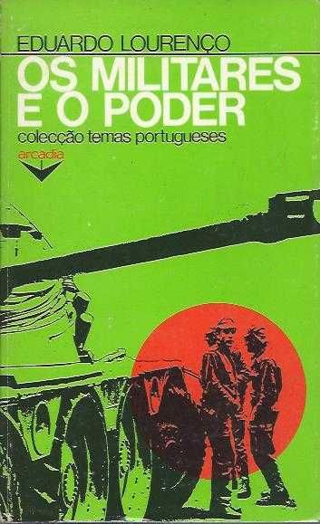 Os militares e o poder (1ª ed.)-Eduardo Lourenço-Arcádia