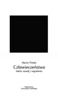 Człowieczeństwo. Istota, rozwój i zagrożenia - Marcin Pliński