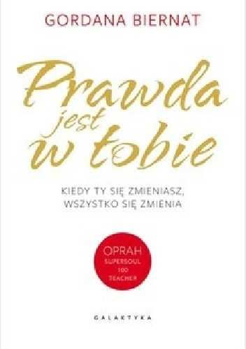 Prawda jest w Tobie Kiedy Ty się zmieniasz wszystko się zmienia NOWA