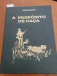 "A proposito da Caça". De: João Maria Bravo . Livro a muito bom preço