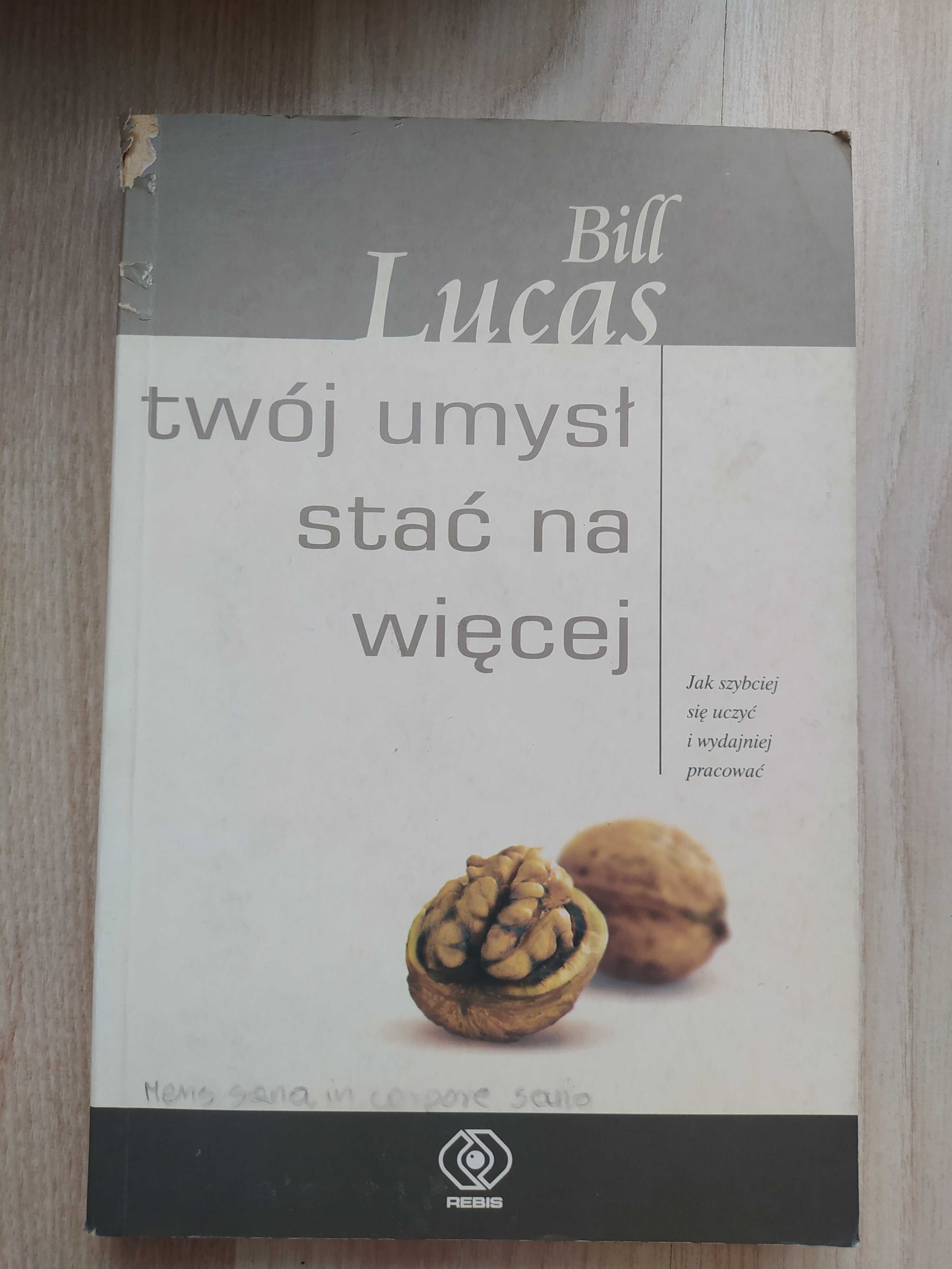 Twój umysł stać na więcej - Bill Lucas