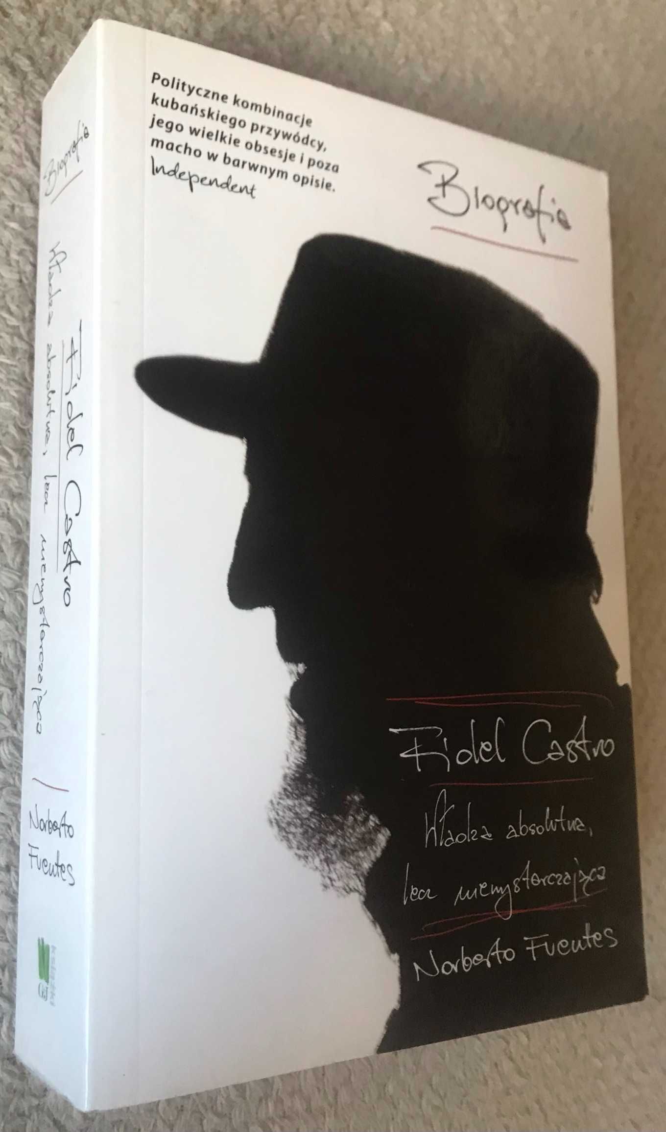 Fidel Castro. Władza absolutna lecz niewystarczająca Norberto Fuentes