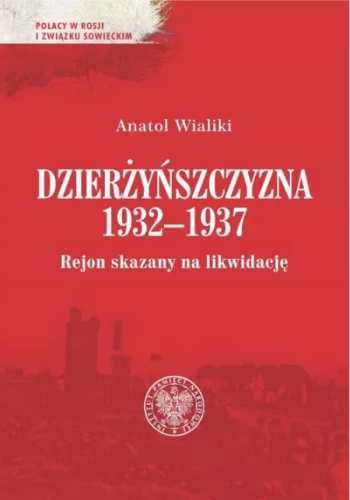 Dzierżyńszczyzna 1932 - 1937 - Anatol Wialiki