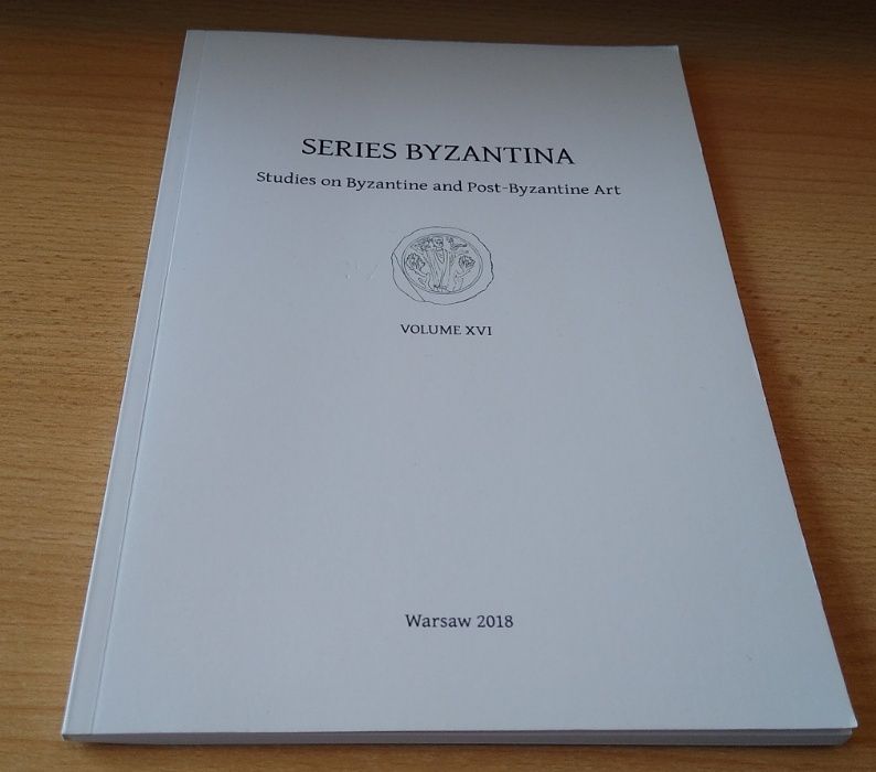 Series Byzantina studies Byzantine and post-Byzantine art vol 16 2018