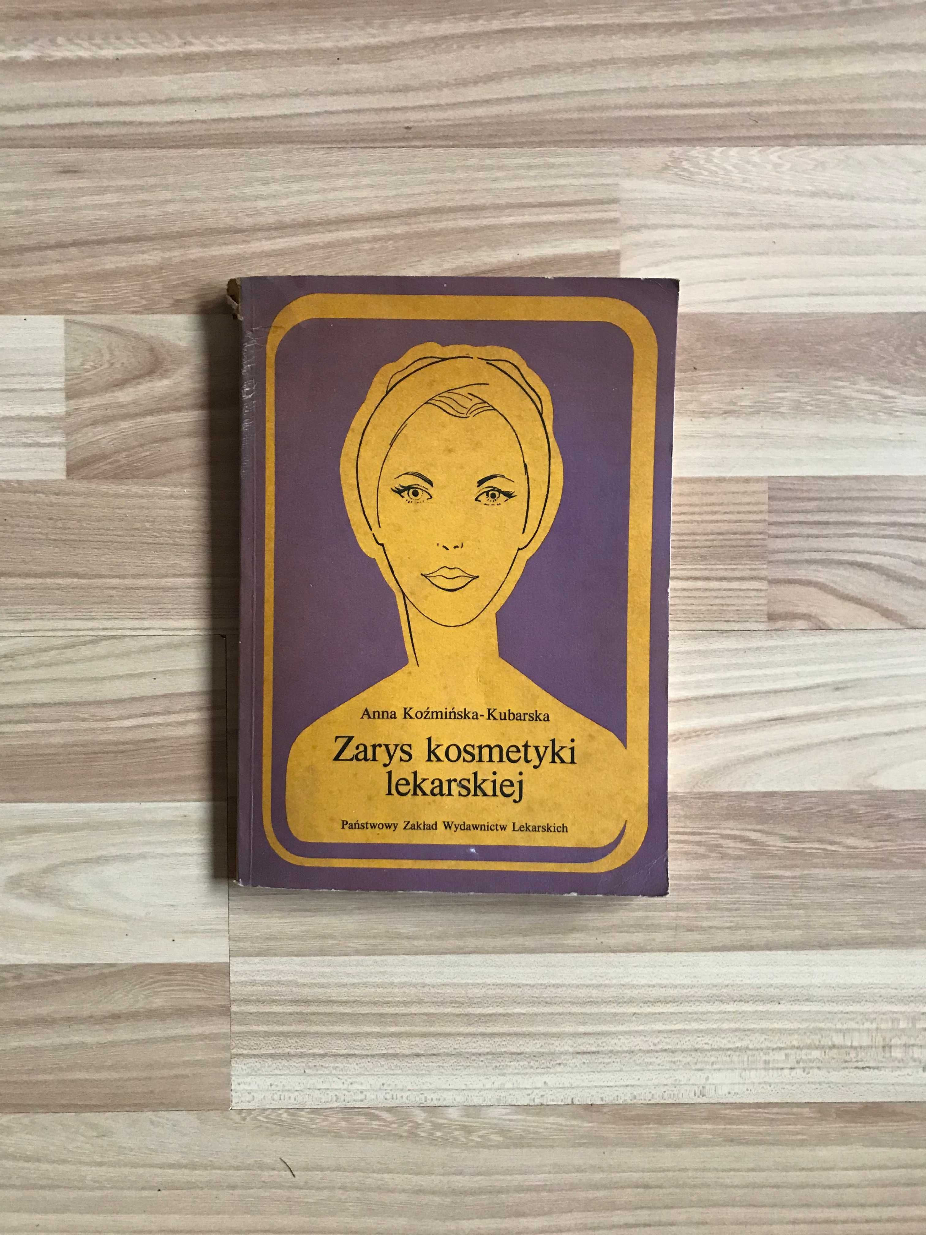 /Kosmetologia/ Zarys kosmetyki lekarskiej Anna Koźmińska - Kubarska