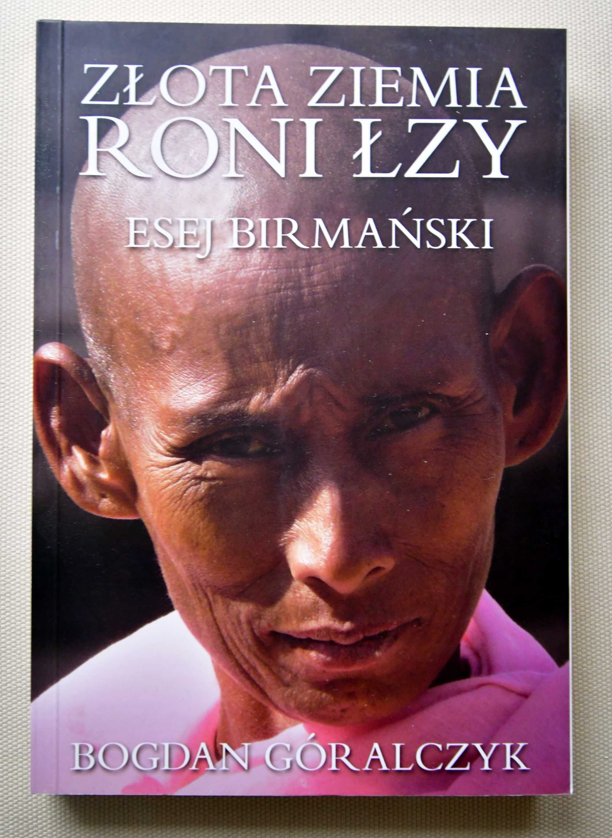 Góralczyk Złota ziemia roni łzy Esej Birmański