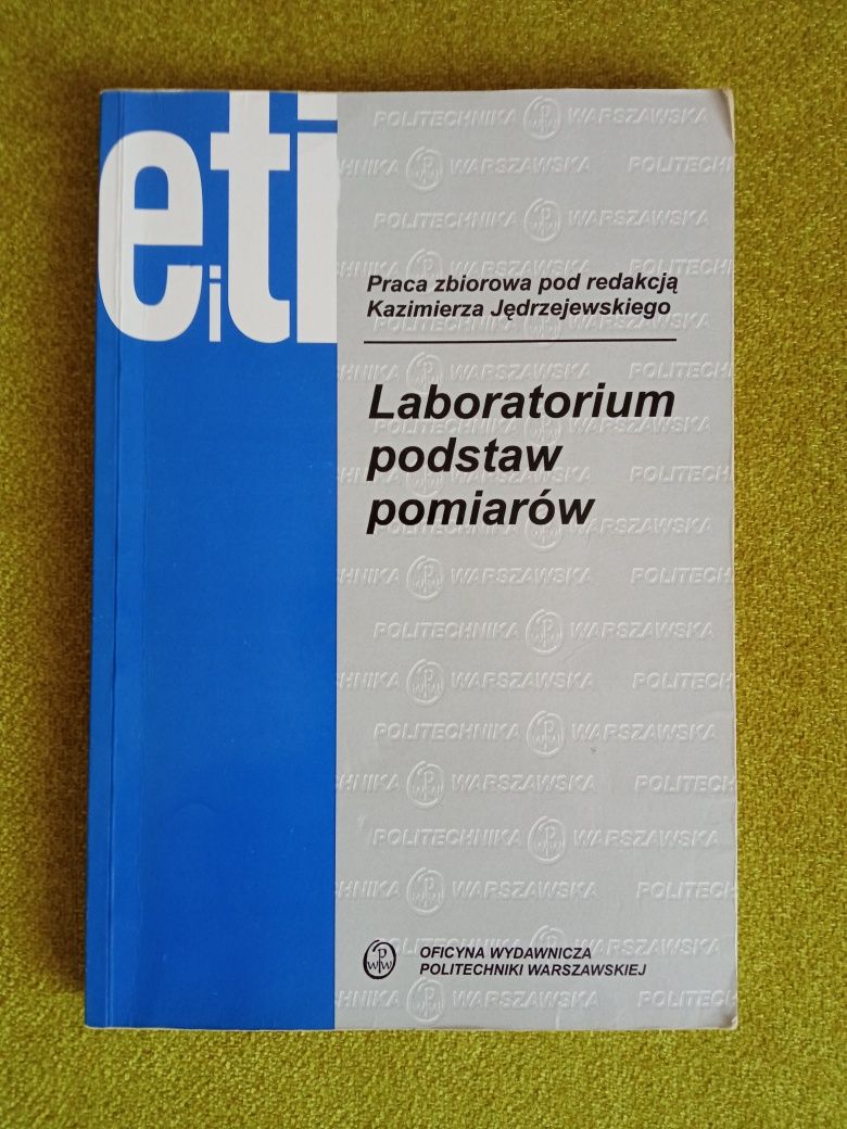 Laboratorium podstaw pomiarów. Książka dla studentów politechniki.