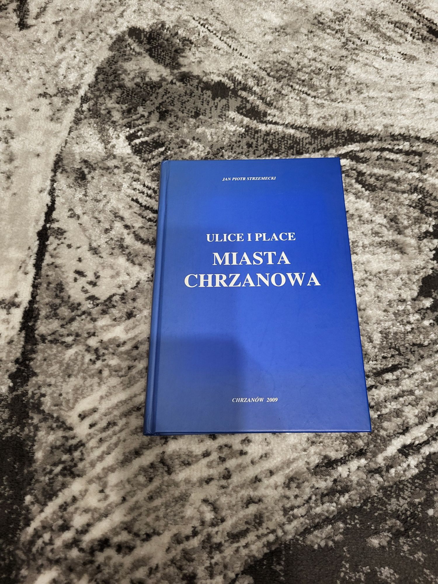 Ulice i Płace Miasta Chrzanowa - Jan Piotr Strzemecki