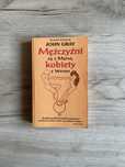 Mężczyźni są z Marsa, kobiety z Wenus. Gray John