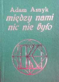 Adam Asnyk Miedzy nami nic nie było wydanie kolekcjonerskie